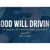 Promotional graphic for Good Will Driving Episode 4, titled "Time to paint!", featuring a man in a Fix Network shirt and details about the charity restoration project with Rust Brothers.
